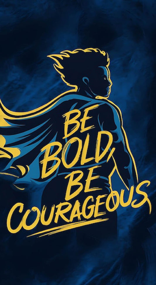 Inspirational Superhero Artwork – Be Bold Be Courageous Quote